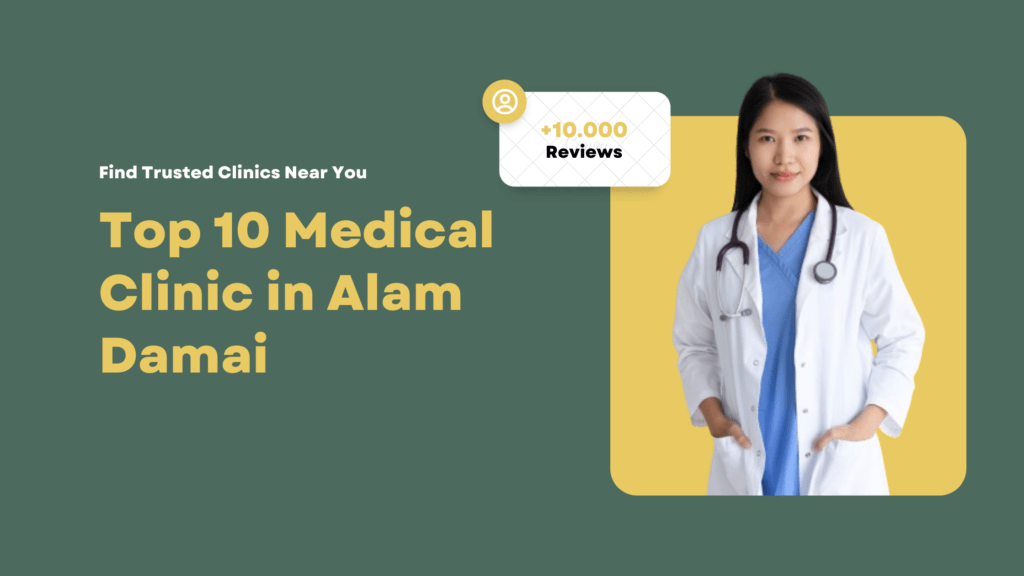 Top 10 Medical Clinics in Alam Damai | Klinik Near Me