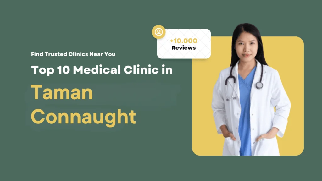 Top 10 Medical Clinics in Taman Connaught 1 Taman Connaught