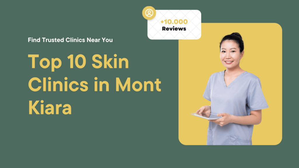 Top 10 Skin Clinics in Mont Kiara