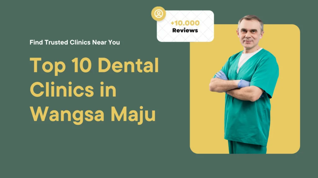 Top 10 Dental Clinics in Wangsa Maju