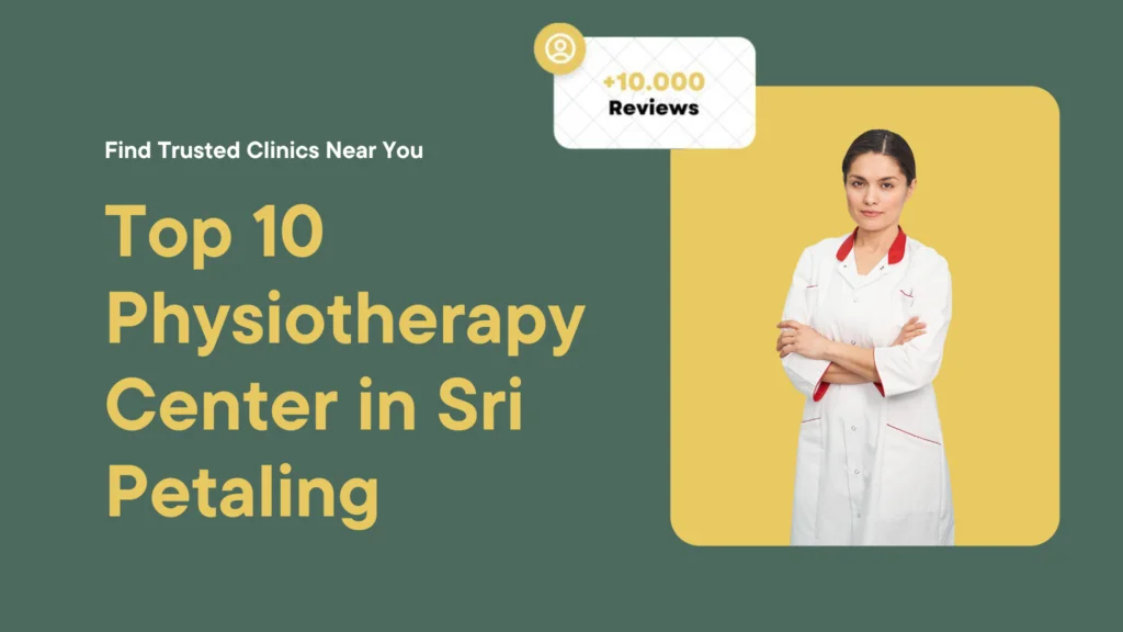 Top 10 Physiotherapy Center in Sri Petaling