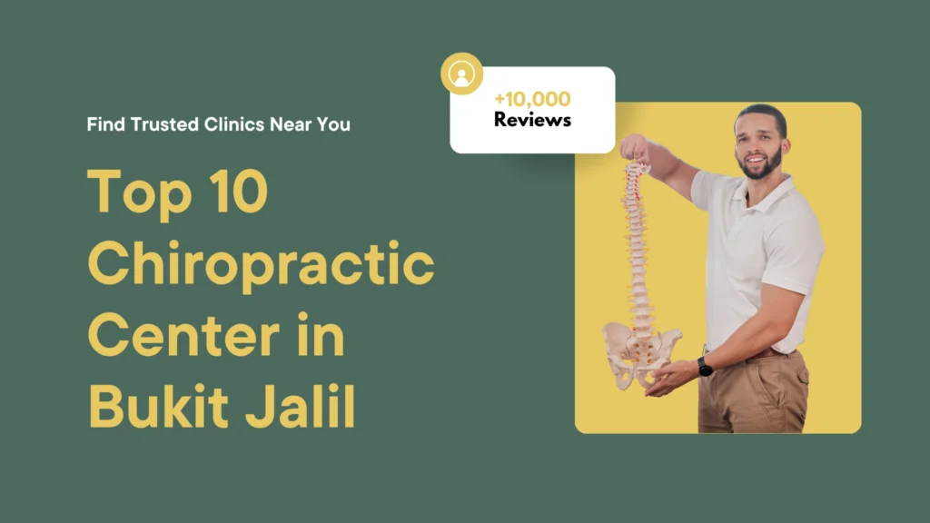 Top 10 Chiropractic Center in Bukit Jalil 1 Top 10 Chiropractic Center in Bukit Jalil