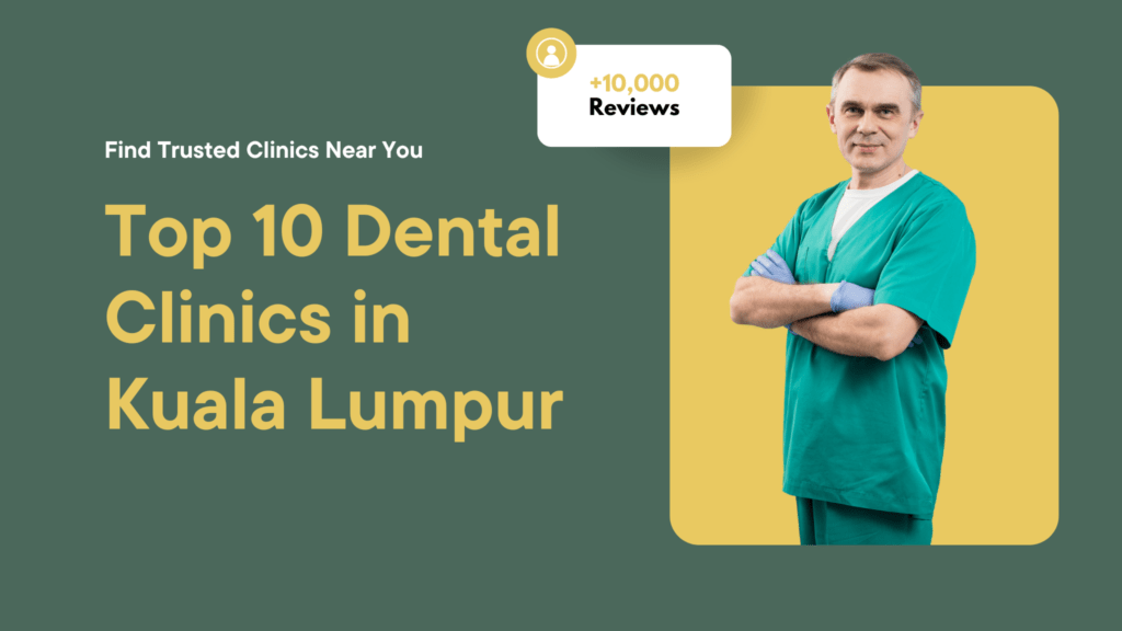 Top 10 Dental Clinics in Kuala Lumpur