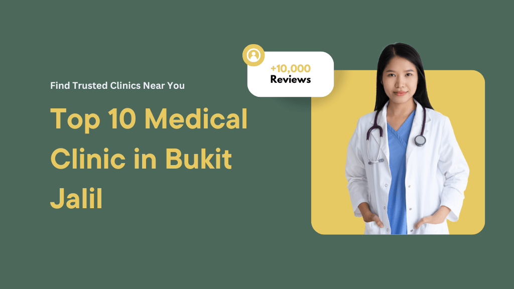 Top 10 Medical Clinic in Bukit Jalil