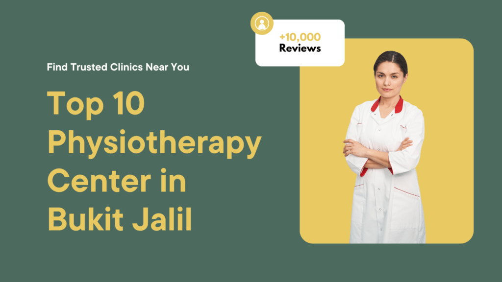 Top 10 Physiotherapy Center in Bukit Jalil 1