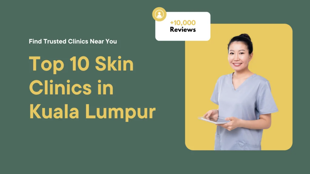Top 10 Skin Clinics in Kuala Lumpur 1 Top 10 Skin Clinics in Kuala Lumpur