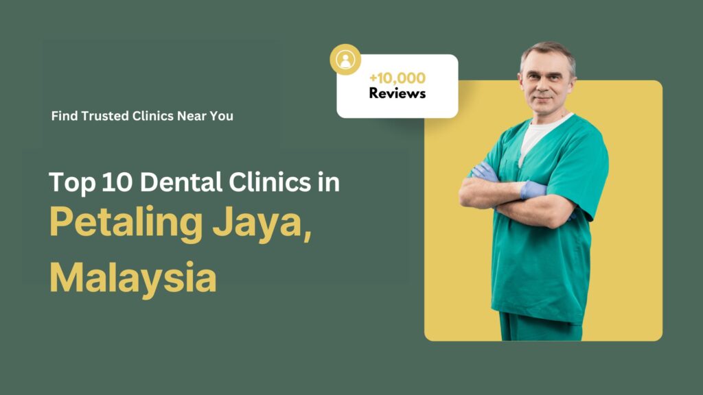 Top 10 Dental Clinics in Petaling Jaya Malaysia