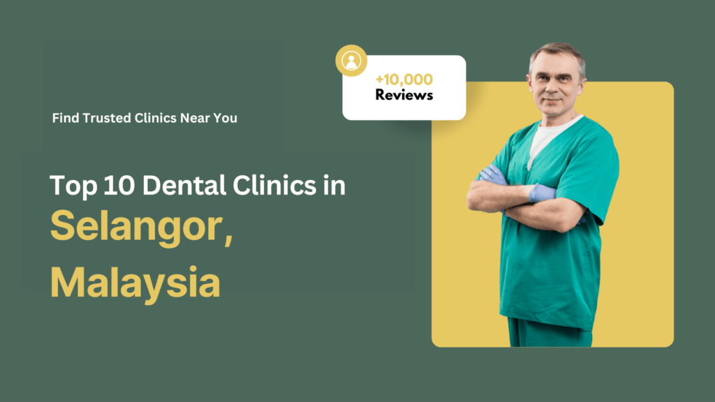 Top 10 Dental Clinics in Selangor Malaysia