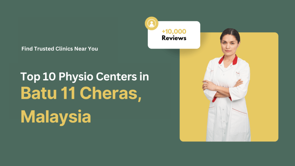 Top 10 Physio Centers in Batu 11 Cheras