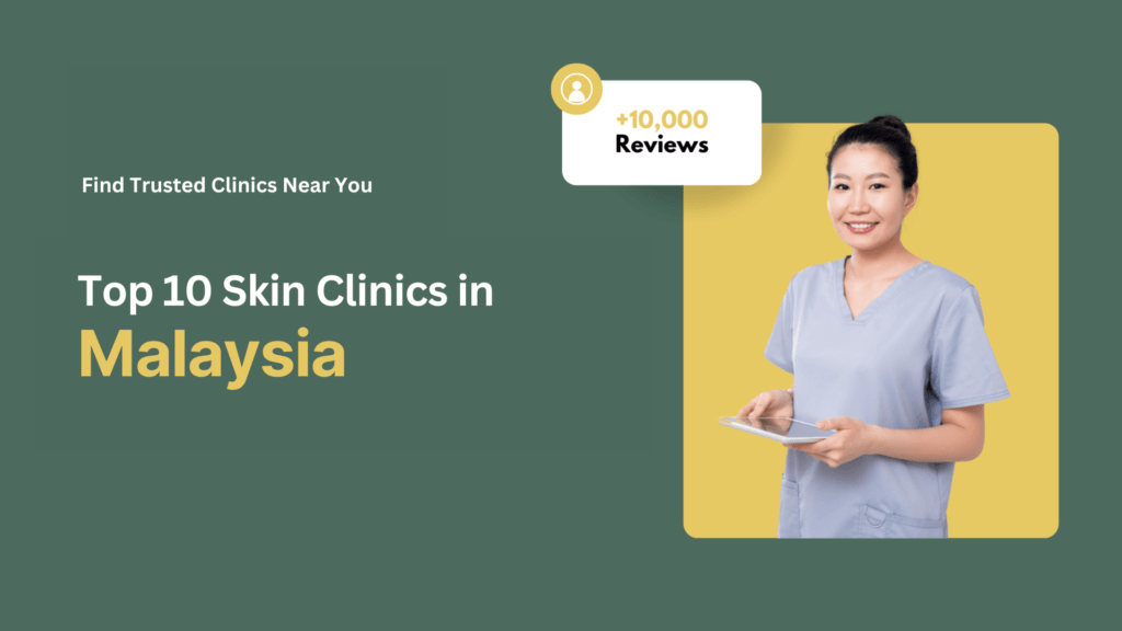 Top 10 Skin Clinics in Malaysia