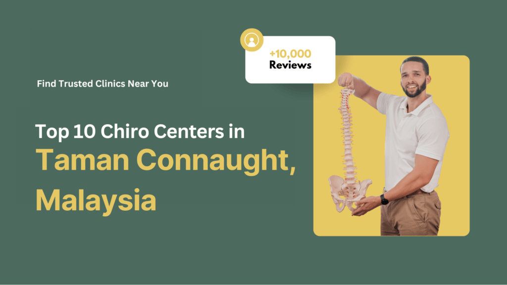 Top 10 Chiro Centers in Taman Connaught