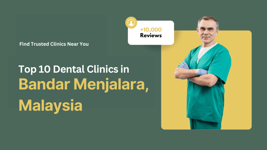 Top 10 Dental Clinics in Bandar Menjalara