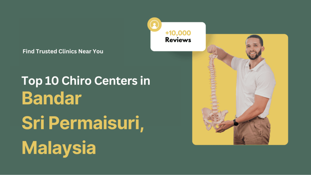 Top 10 Chiro Centers in Bandar Sri Permaisuri