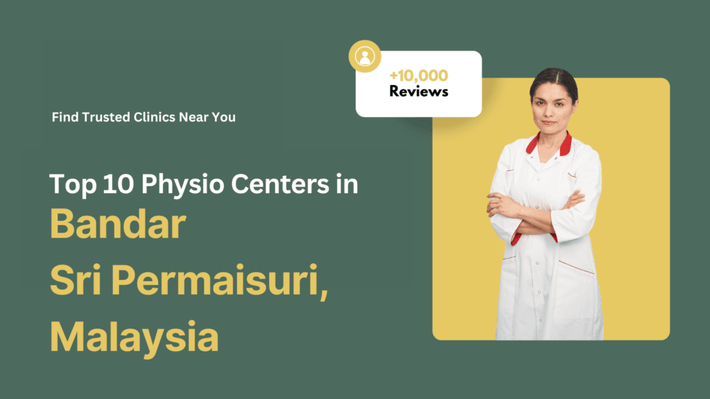 Top 10 Physio Centers in Bandar Sri Permaisuri