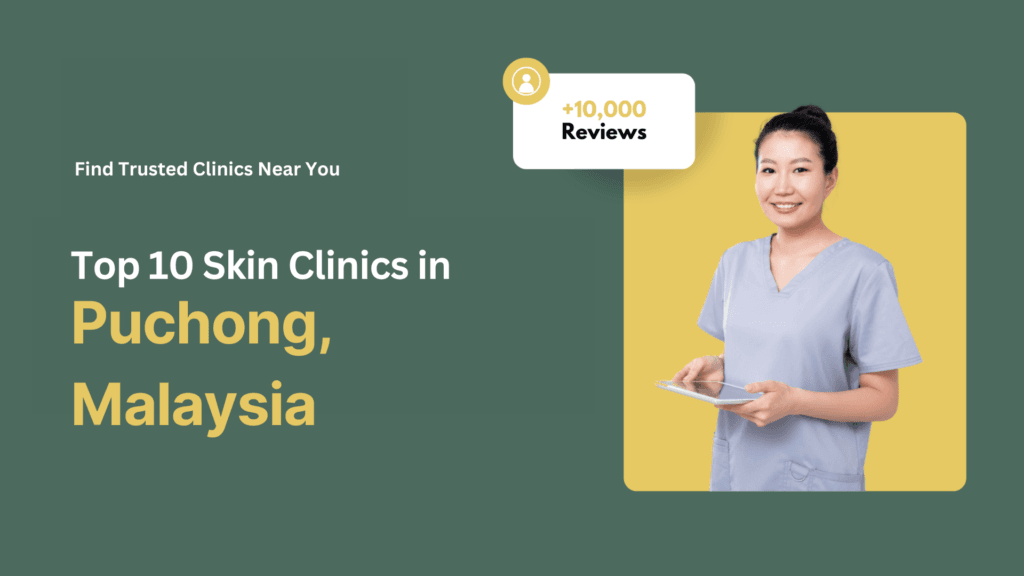 Top 10 Skin Clinics in Puchong