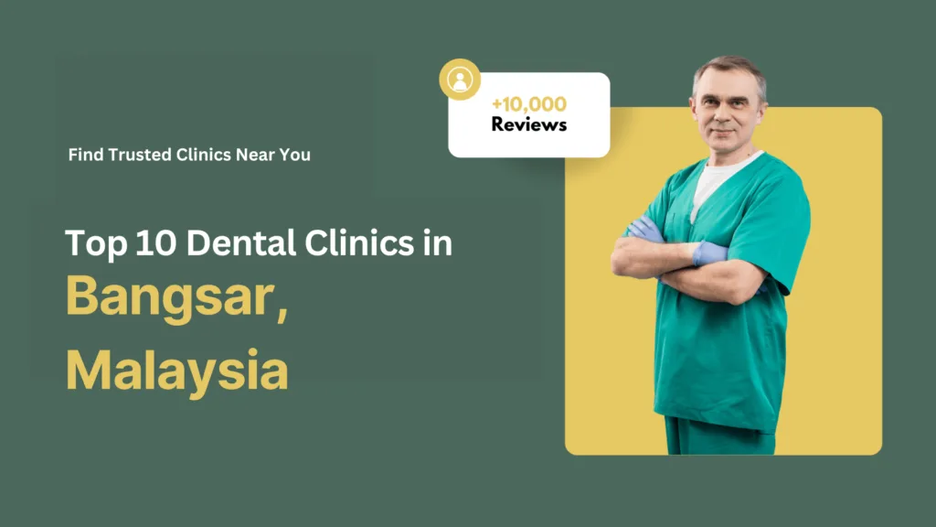 Top 10 Dental Clinics in Bangsar
