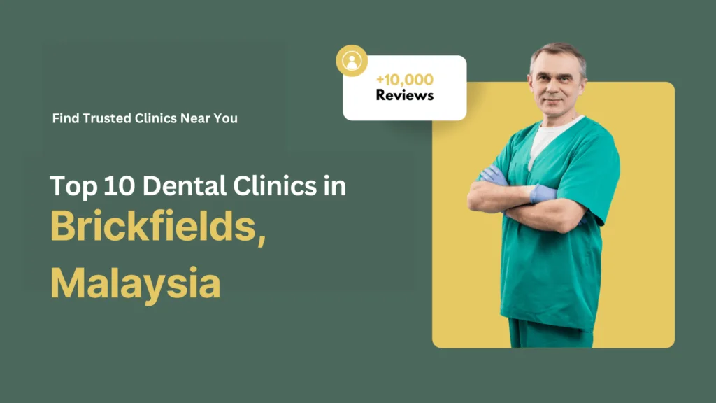 Top 10 Dental Clinics in Brickfields