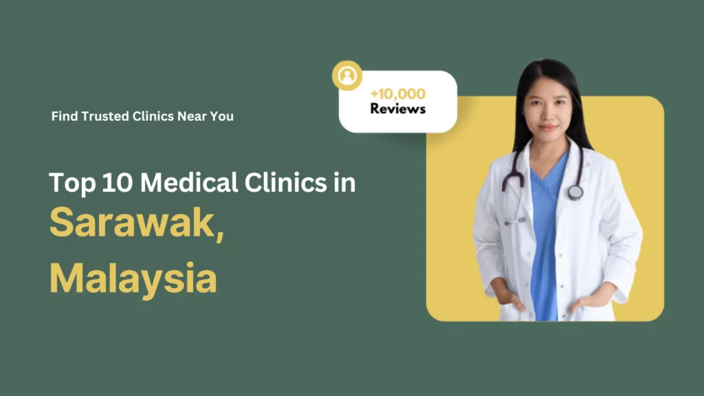 Top 10 Medical Clinics in Sarawak 1 Top 10 Medical Clinics in Sarawak