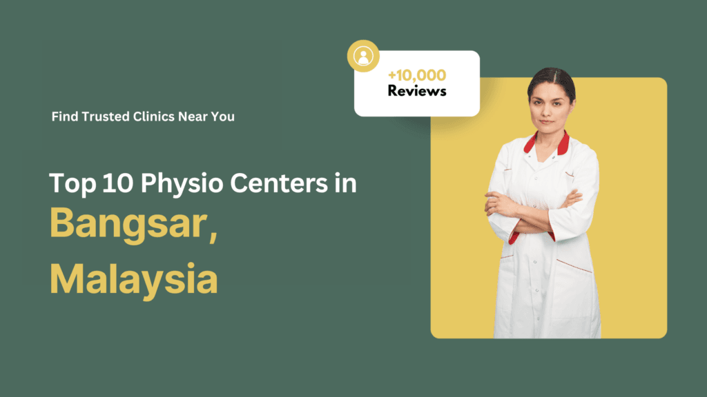 Top 10 Physio Centers in Bangsar