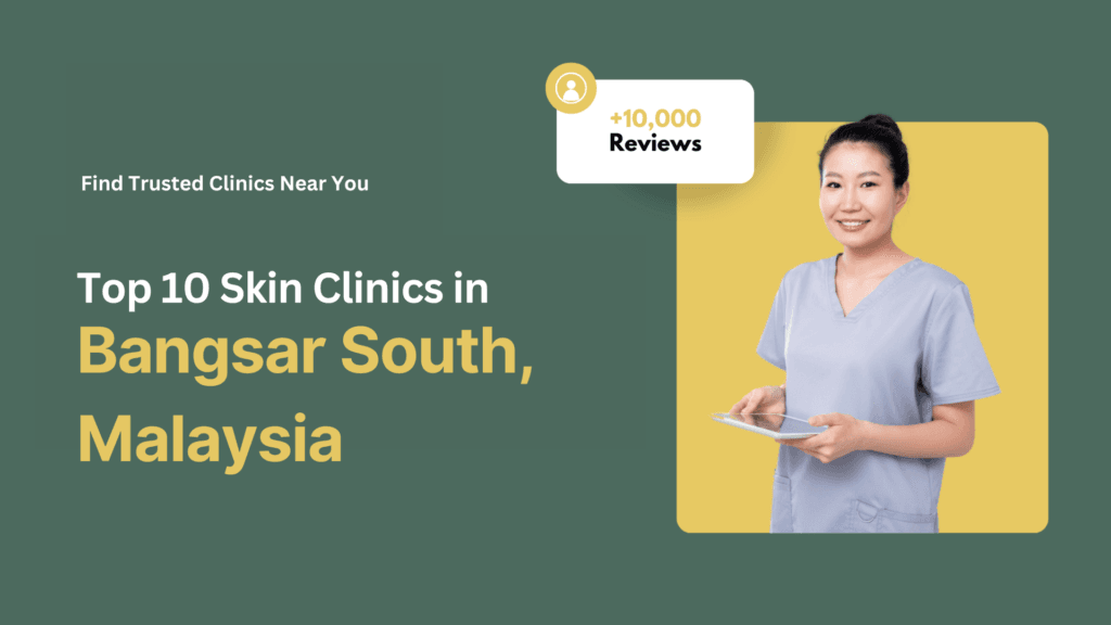 Top 10 Skin Clinics in Bangsar South