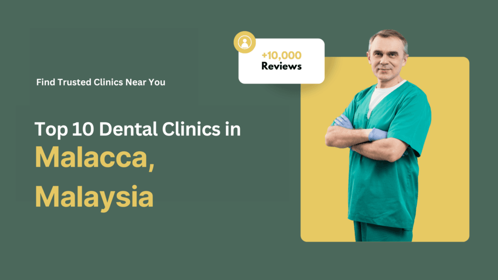 Top 10 Dental Clinics in Malacca