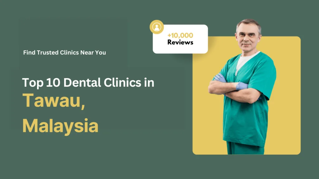 Top 10 Dental Clinics in Tawau