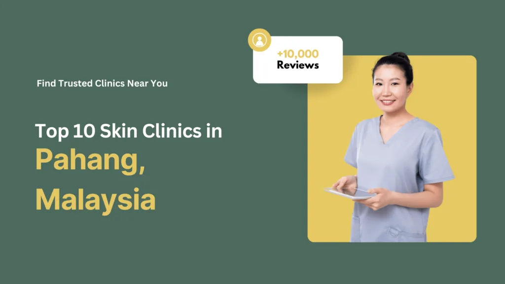 Top 10 Skin Clinics in Pahang