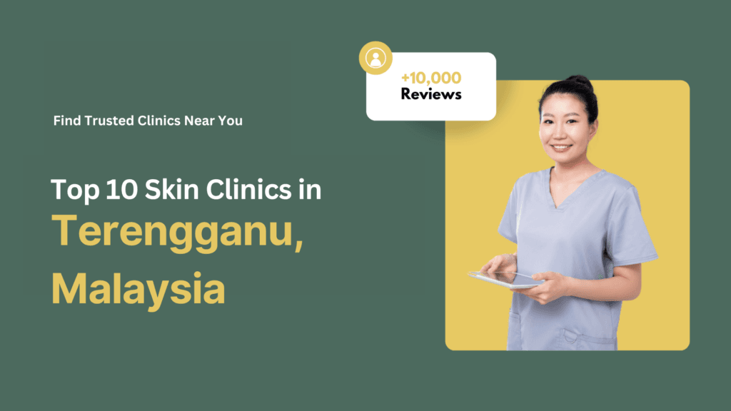 Top 10 Skin Clinics in Terengganu