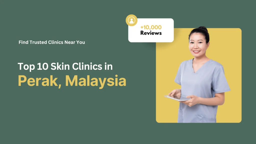 Top 10 Skin Clinics in Perak 1 skin clinic near me perak