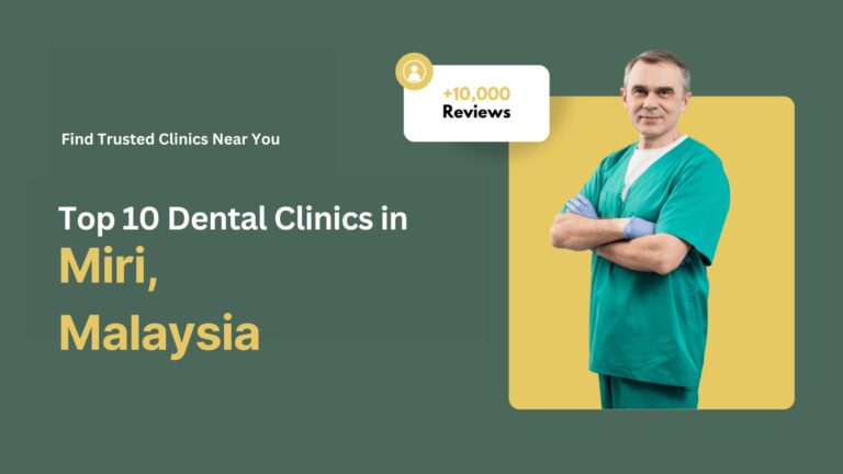 Top 10 Dental Clinics in Miri